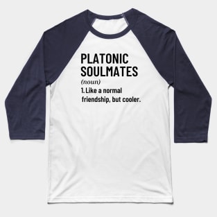 Platonic Friendship Has The Healing Power Just For Best Friends Baseball T-Shirt